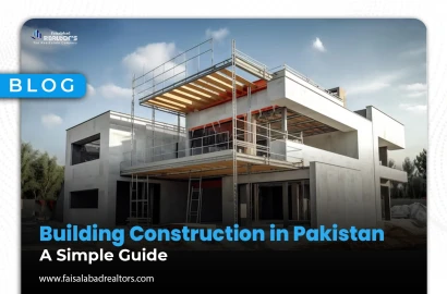 Building Construction in Pakistan – A Simple Guide