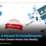 Buy a House in Installments: Turn Your Dream Home into Reality