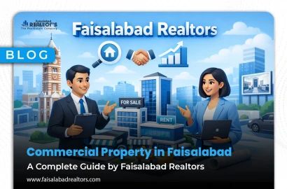 Commercial Property in Faisalabad: A Complete Guide by Faisalabad Realtors