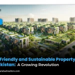 Eco-Friendly and Sustainable Property in Pakistan: A Growing Revolution