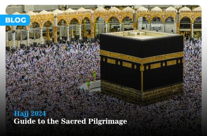 Hajj 2024: Guide to the Sacred Pilgrimage