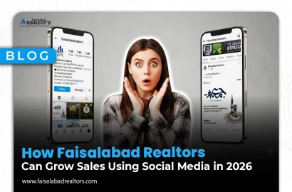 How Faisalabad Realtors Can Grow Sales Using Social Media in 2026