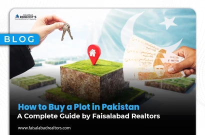 How to Buy a Plot in Pakistan – A Complete Guide by Faisalabad Realtors