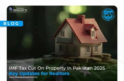 IMF Tax Cut On Property In Pakistan 2025: Key Updates for Realtors