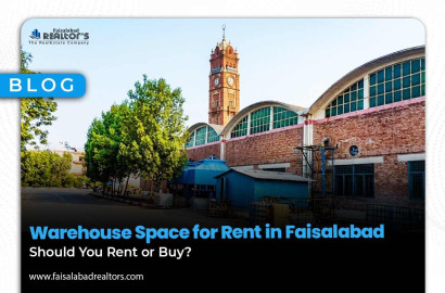 Warehouse Space for Rent in Faisalabad: Should You Rent or Buy?